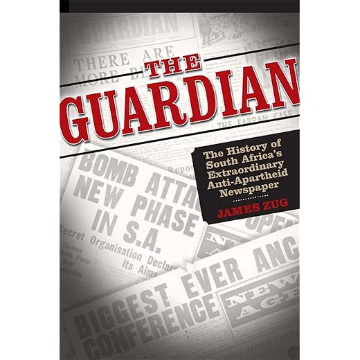 The Guardian: The History of South Africa's Extraordinary Anti-Aprtheid Newspaper