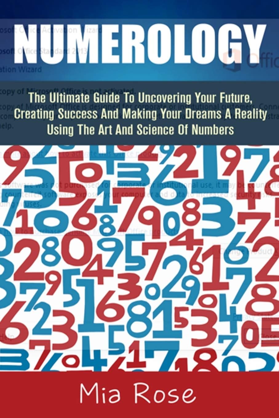Numerology: The Ultimate Guide To Uncovering Your Future, Creating Success And Making Your Dreams A Reality Using The Art And Science Of Numbers Paperback โ October 5, 2014