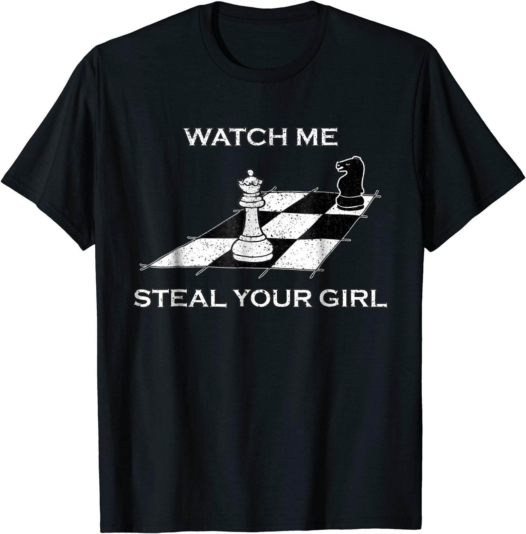 Watch Me Steal Your Girl T-Shirt - Cool Chess Club T-Shirt