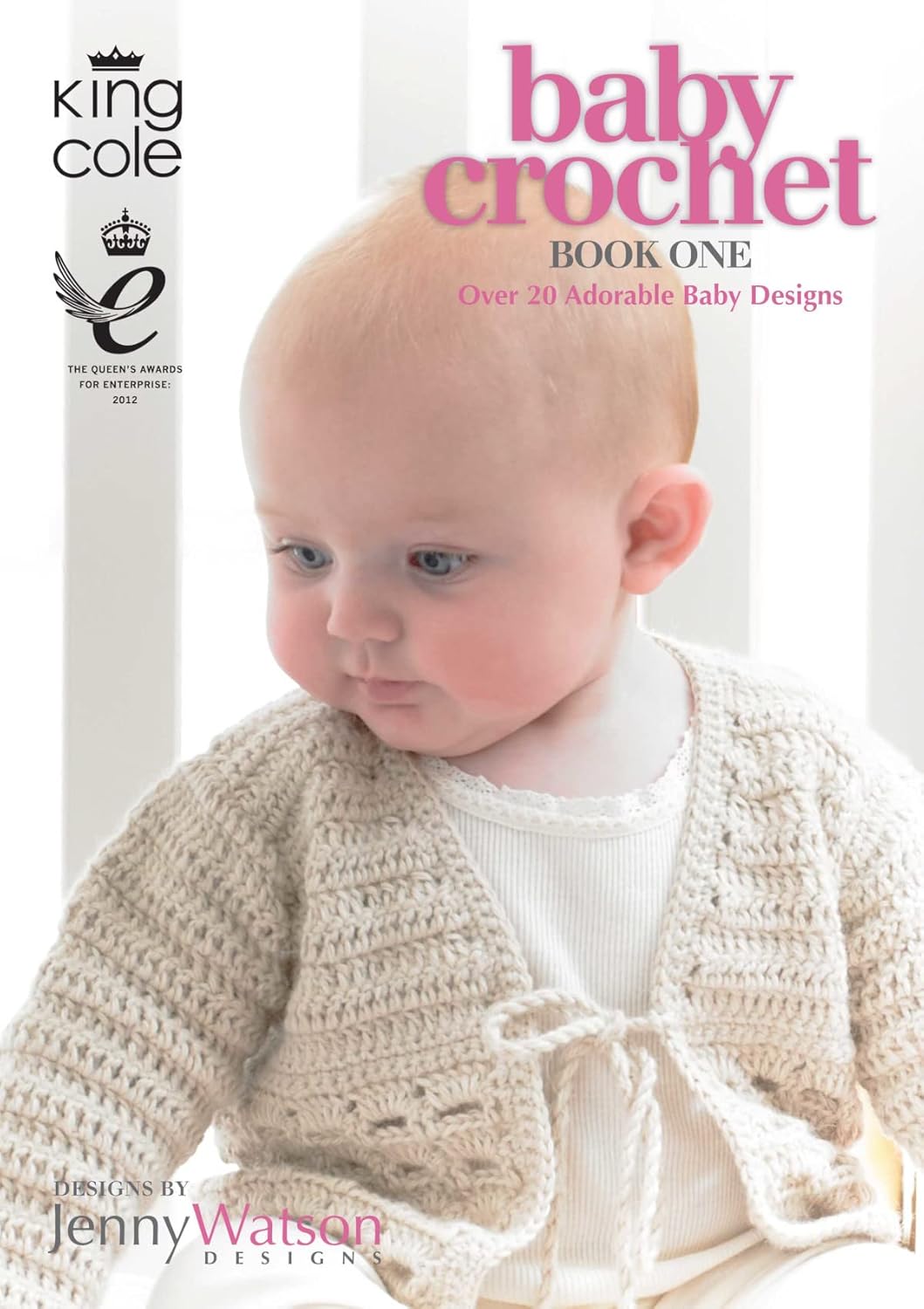 King Cole Baby Crochet Book One 20 Crochet Patterns Birth to 2 yrs