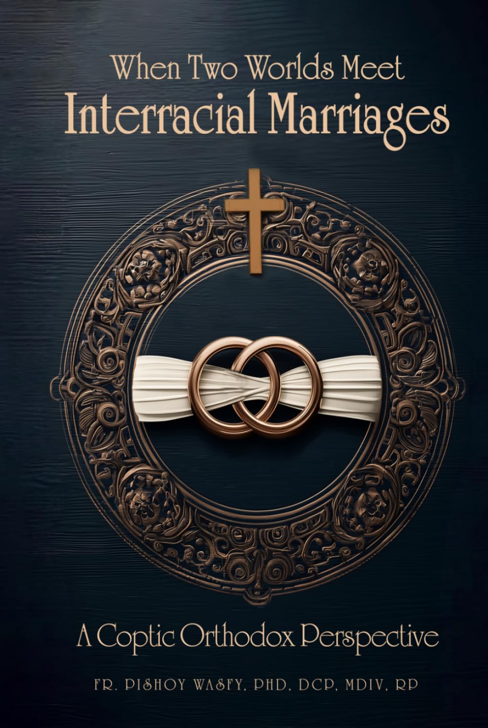 When Two Worlds Meet: Interracial Marriages A Coptic Orthodox Perspective