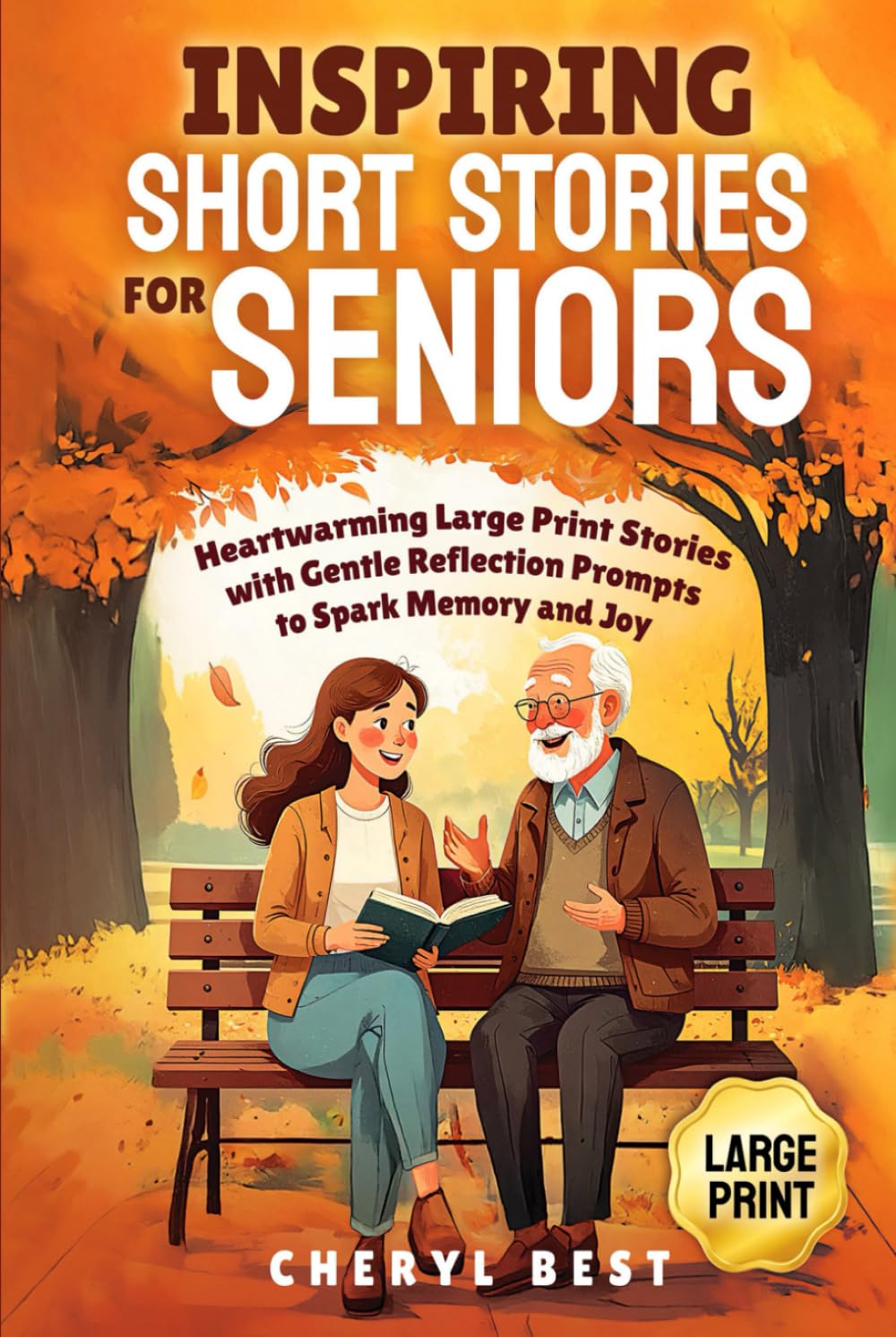 Inspiring Short Stories for Seniors: Heartwarming Large Print Stories with Gentle Reflection Prompts to Spark Memory and Joy