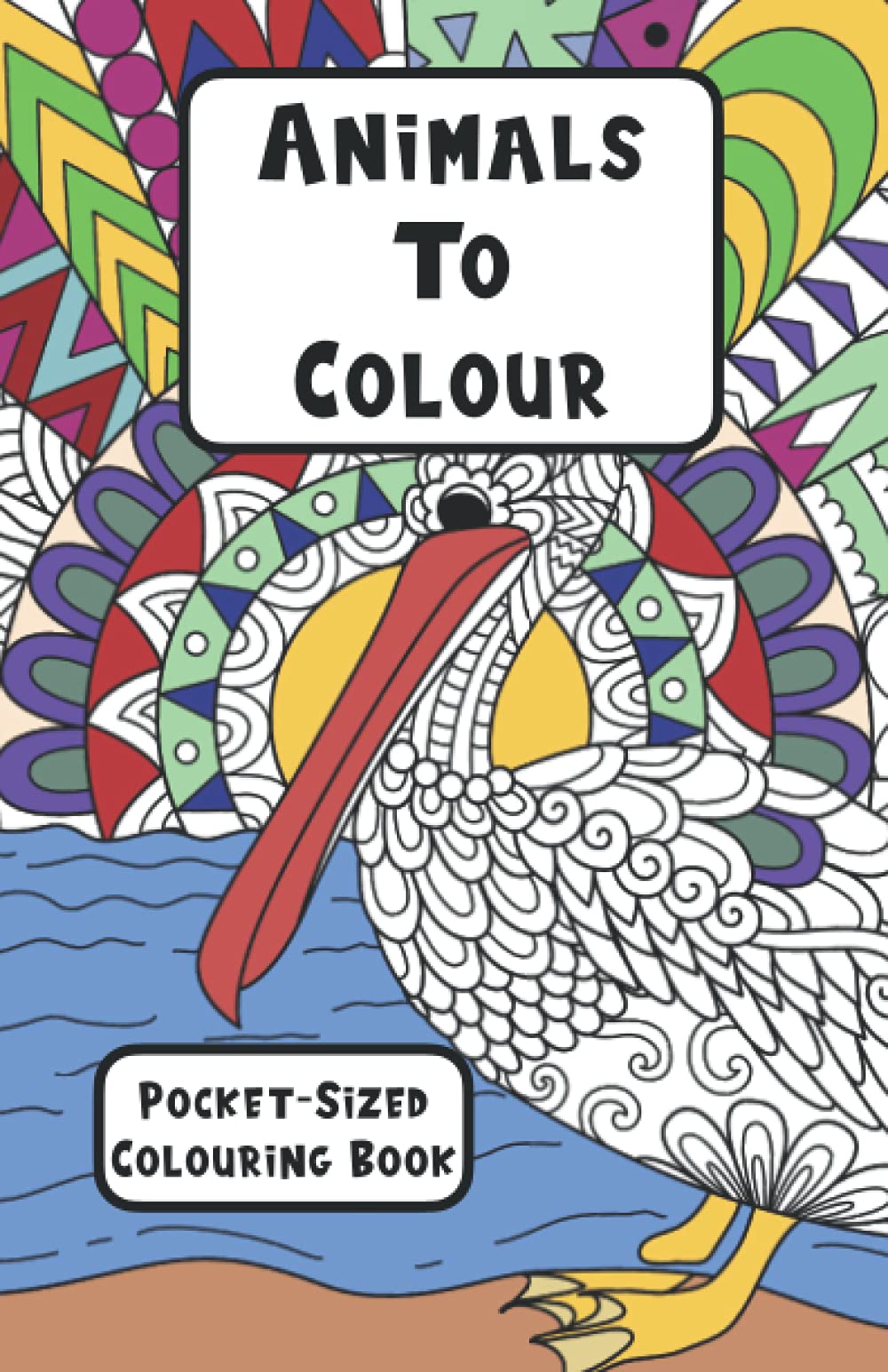 Animals to Colour: Pocket Sized Colouring Book for Adults and Children (8.5 x 5.5 inches)