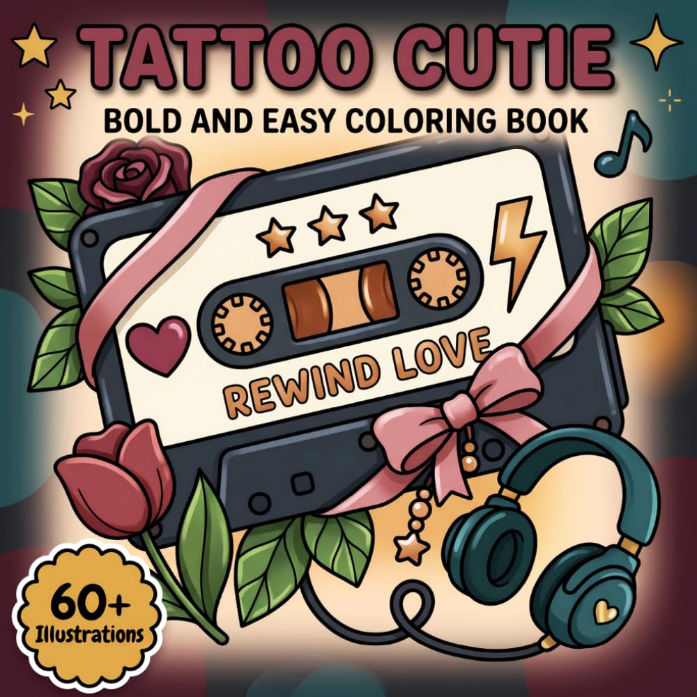Tattoo Cutie: Bold And Easy Coloring Book Designed For Adults And Teens Who Love Sweet Creative Moments And Stress Relief