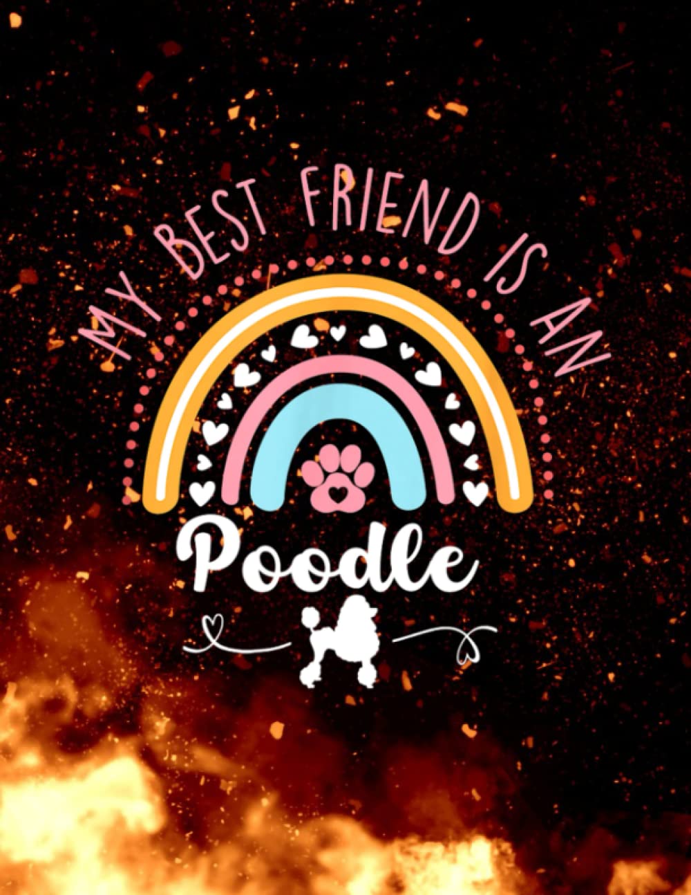 Notebook: My Best Friend Is A Poodle Hound Cute Poodle Dog Lover 140 Pages 8.5''x11''