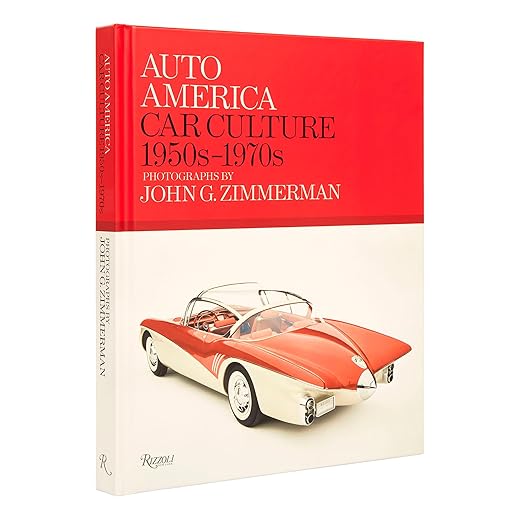 Auto America: Car Culture: 1950s-1970s--PHOTOGRAPHS BY JOHN G. ZIMMERMAN
