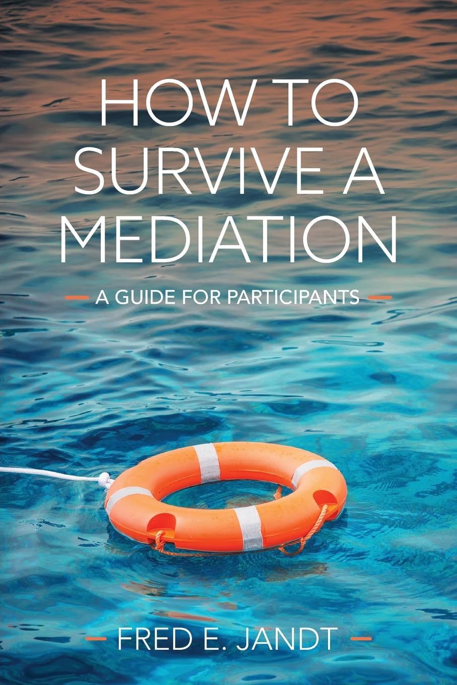 How to Survive a Mediation: A Guide for Participants