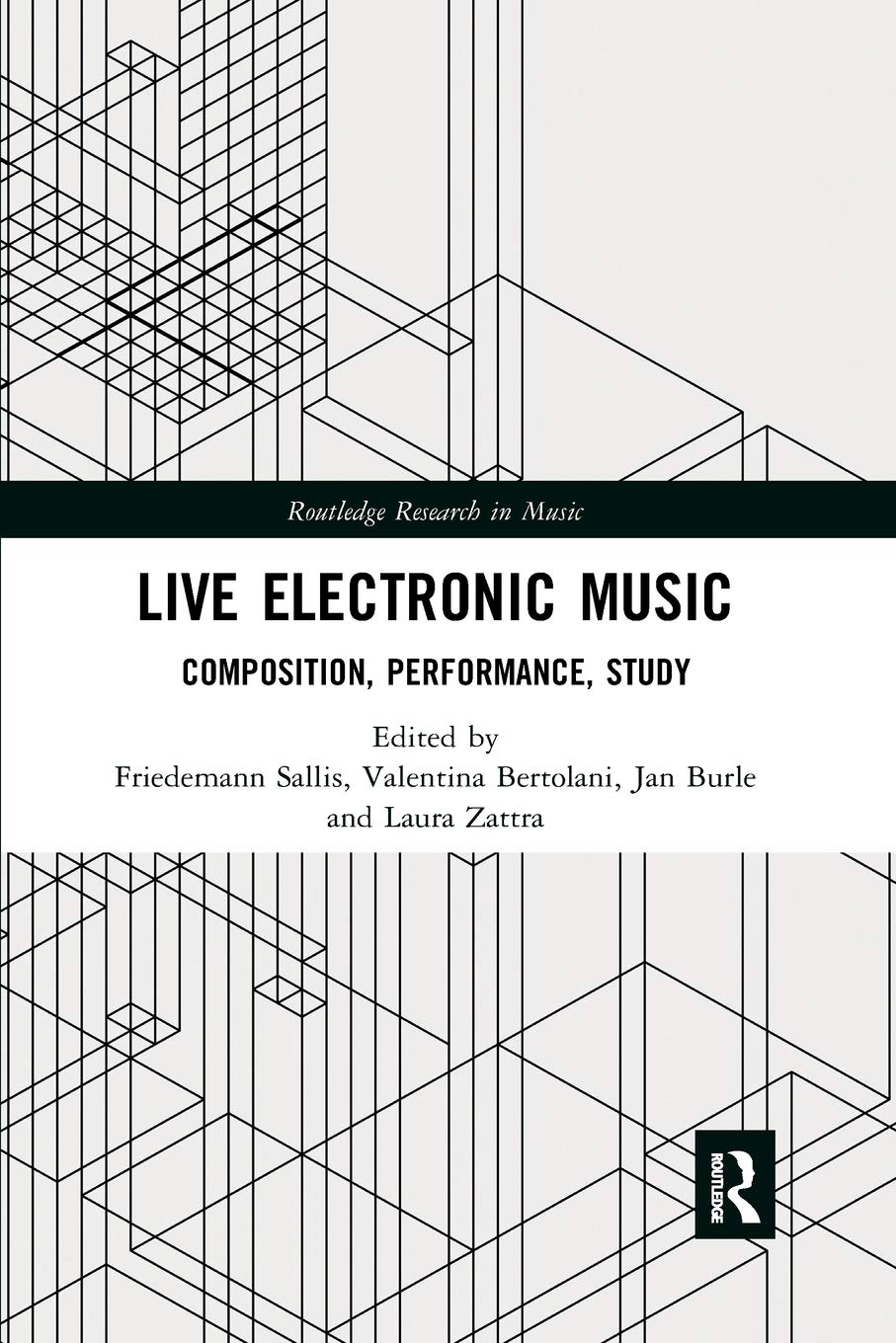 Live Electronic Music: Composition, Performance, Study