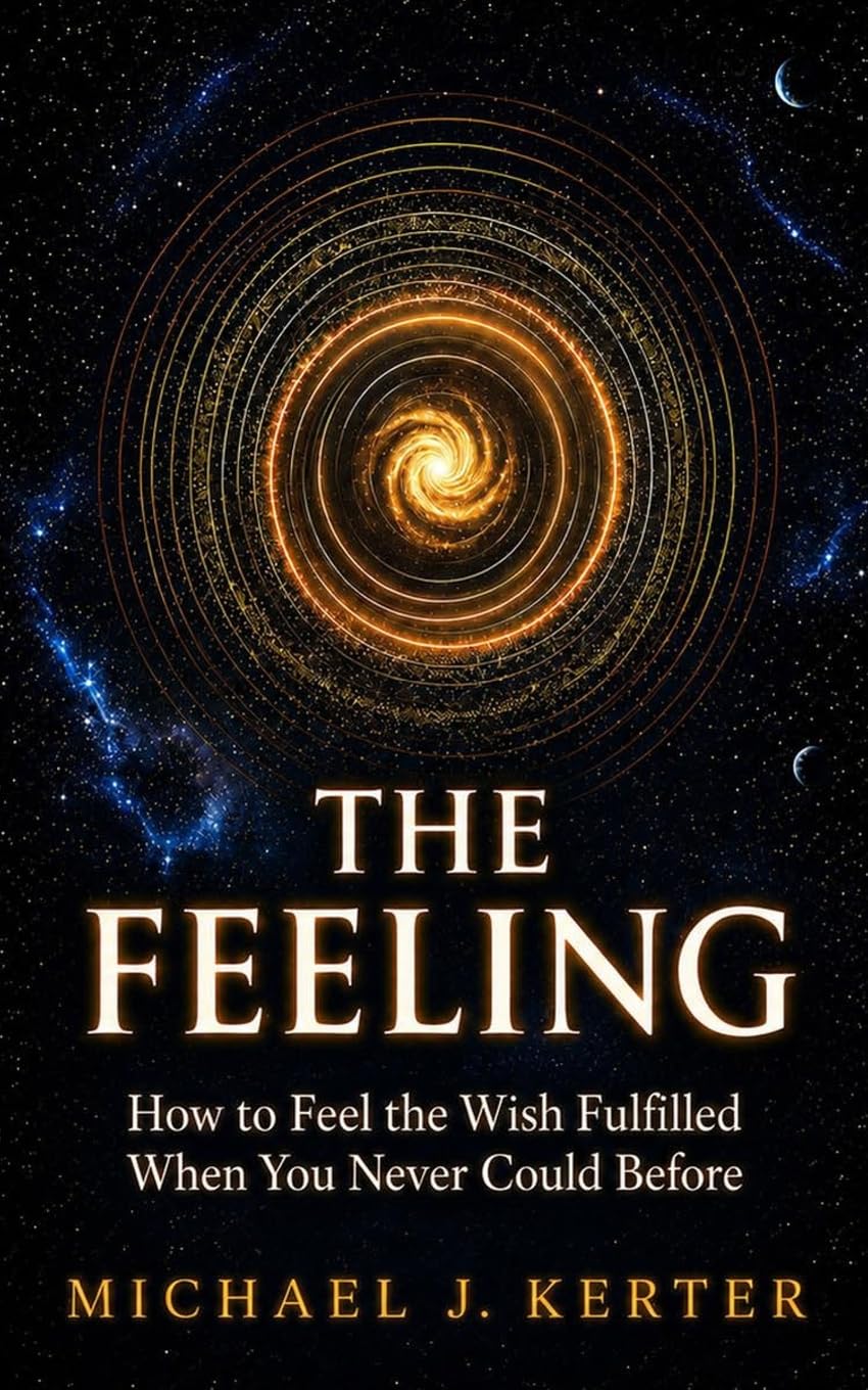 THE FEELING: How to Feel the Wish Fulfilled When You Never Could Before: 3 (The Assumption Series)