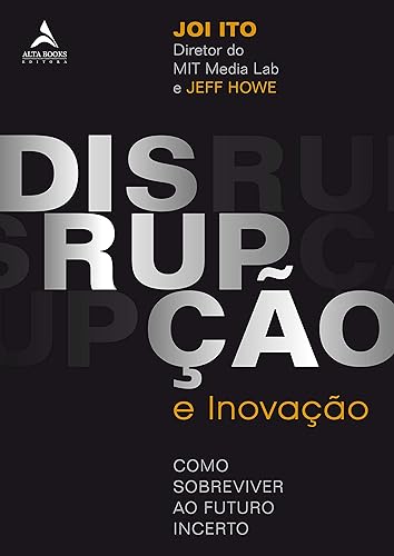 Disrupção e Inovação: Como Sobreviver ao Futuro Incerto
