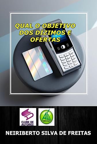 Qual Objetivo Dos Dízimos E Ofertas (Portuguese Edition)