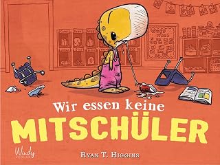 Wir essen keine Mitschüler - Band 1 der Penelope-Reihe: Neu in der Klasse: das Dino-Mädchen Penelope Rex unter Schulkindern. Witziges, farbenfrohes ... über Anderssein, Freundschaft & Empathie