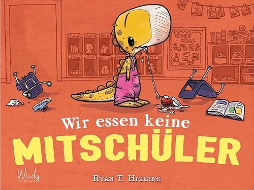 Wir essen keine Mitschüler: Neu in der Klasse: das Dino-Mädchen Penelope Rex unter Schulkindern. Witziges, farbenfrohes Bilderbuch für Kinder ab 4 Jahren über Anderssein, Freundschaft &amp; Empathie