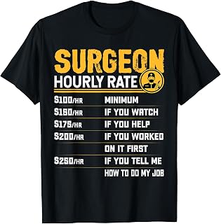 Funny Surgeon Hourly Rate - Surgery Surgeon Doctor Physician T-Shirt