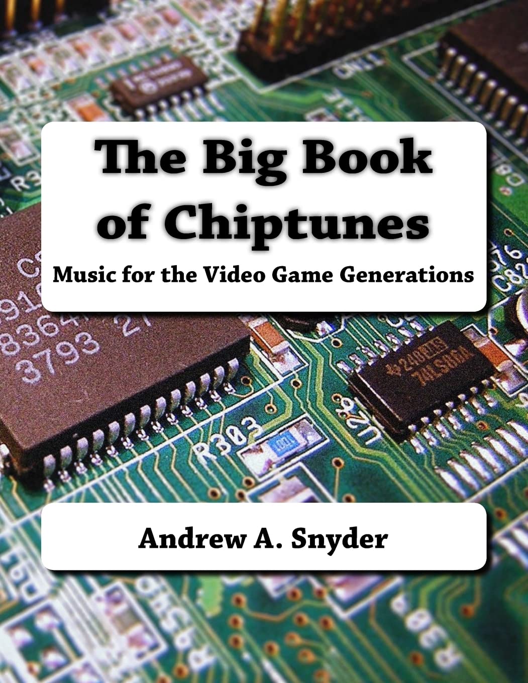 The Big Book of Chiptunes: Music for the Video Game Generations