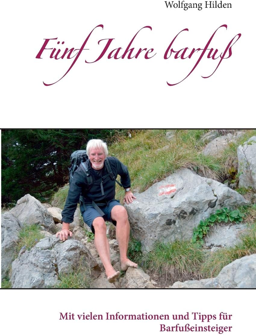 Fünf Jahre barfuß: Mit vielen Informationen und Tipps für Barfußeinsteiger