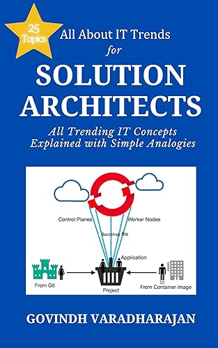 All About IT Trends For Solution Architects: All Trending IT Concepts Explained with Simple Analogies