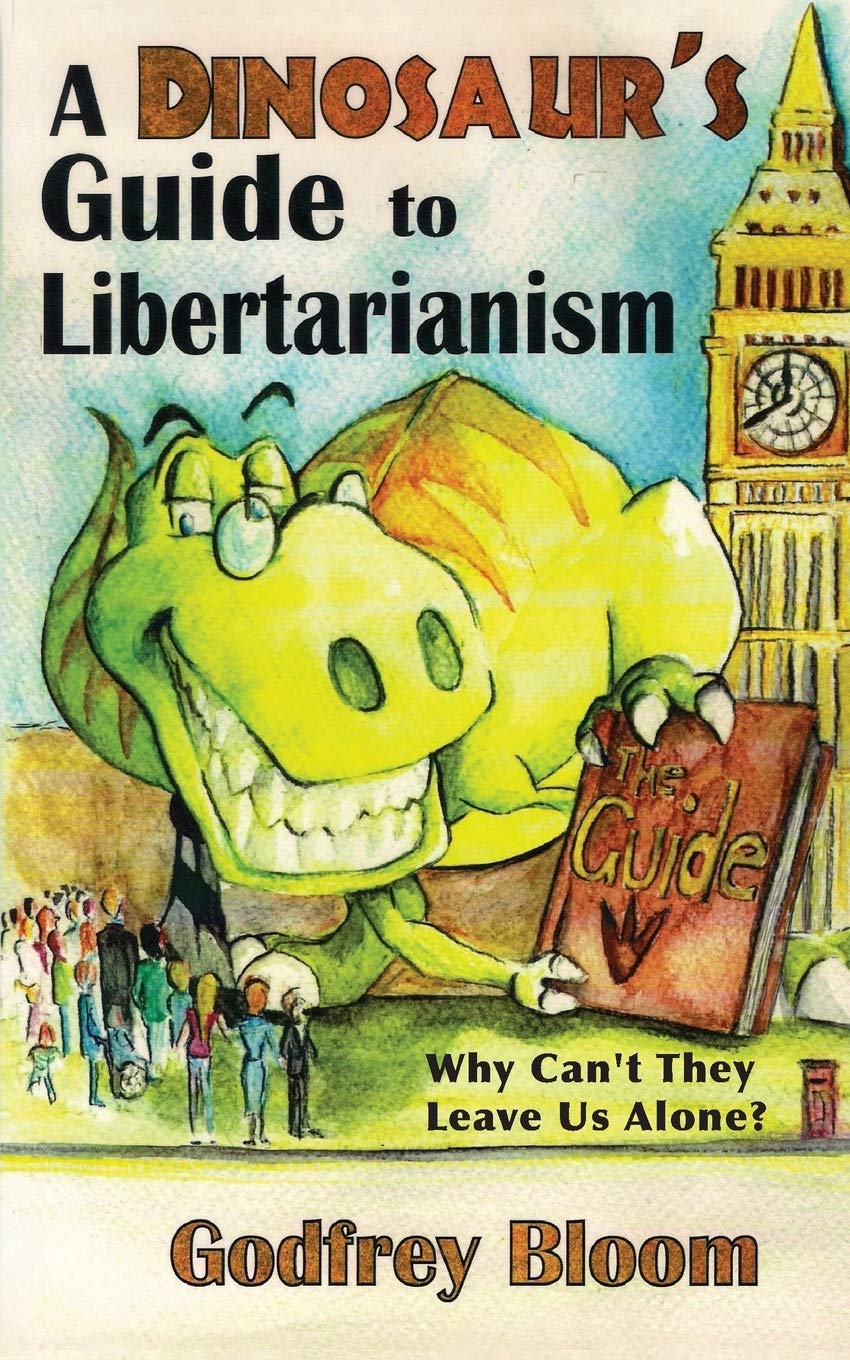 A Dinosaur's Guide to Libertarianism: Why Can't They Leave Us Alone?