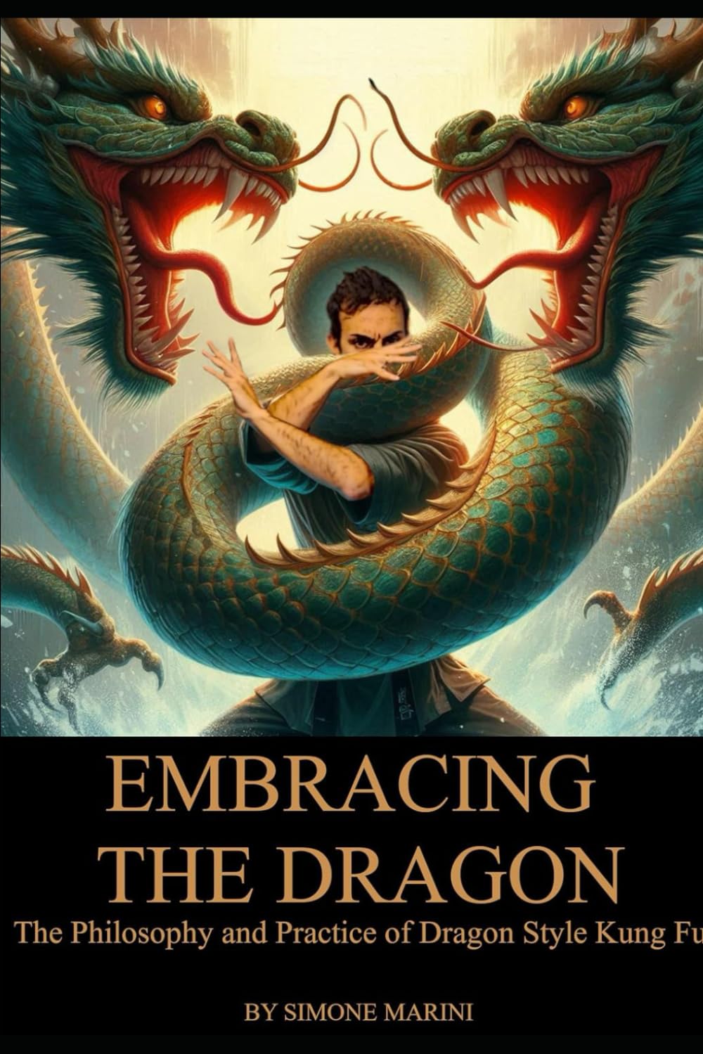 Embracing the Dragon: The Philosophy and Practice of Dragon Style Kung Fu (Wu Tao Life Library)