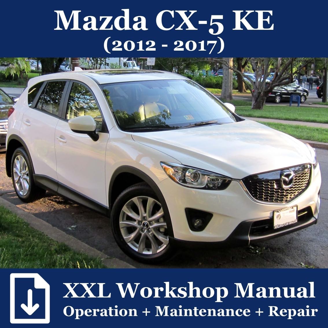 Mazda CX-5 (2012–2017, KE Chassis Code): XXL Workshop Manual / Repair Manual / Operation Manual # in English # PDF file