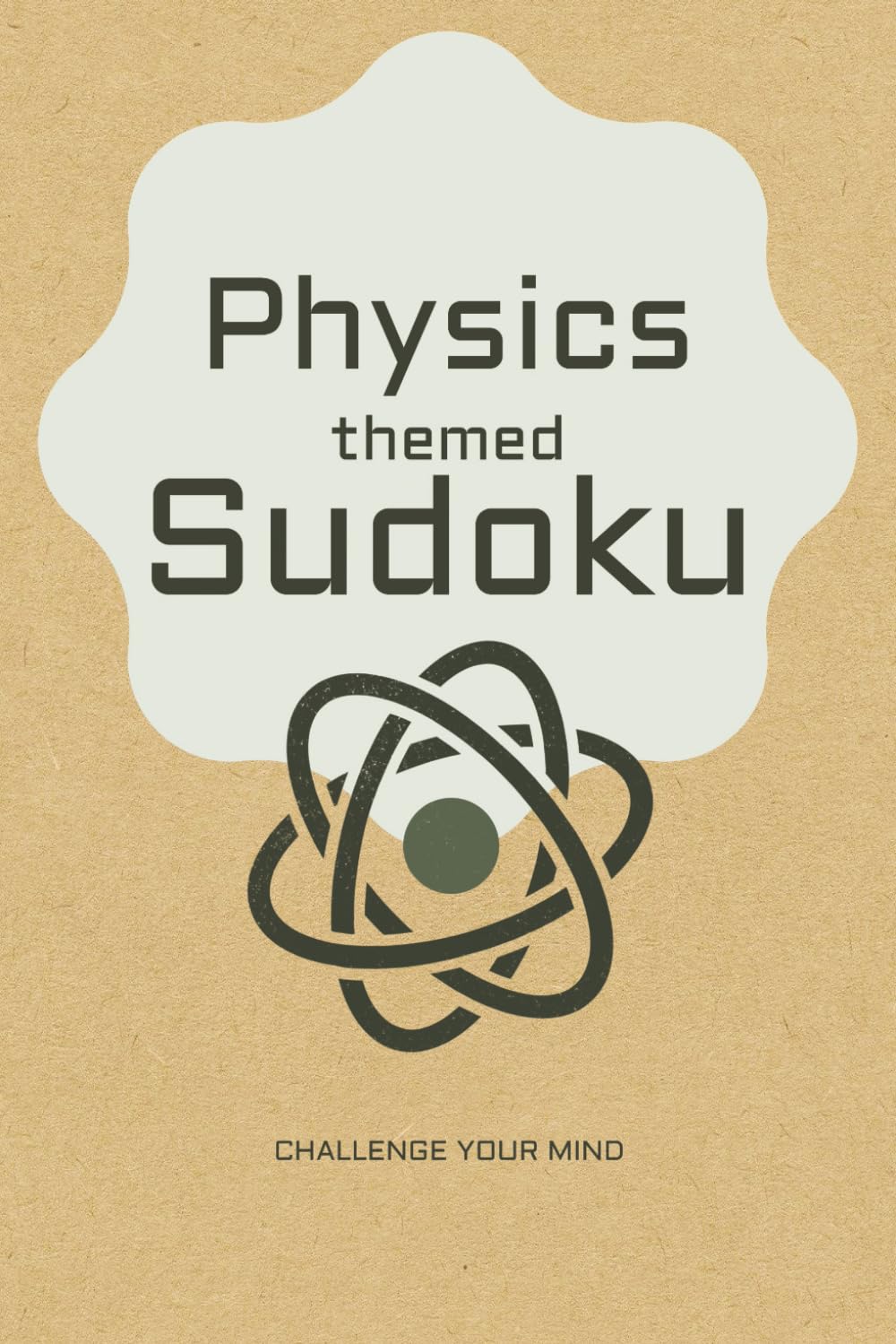 Physics Sudoku: Sudoku Puzzles for Physics Lovers | Help Challenge the Mind and Focus | 6x9 Inches, 110 Pages | 50+ Puzzles |Solutions Included