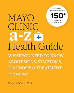Mayo Clinic A to Z Health Guide 2nd Edition: Symptoms, Diagnosis, Treatment & Prevention Reference
