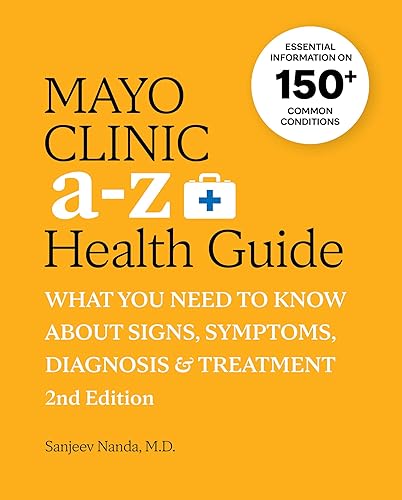 Mayo Clinic A to Z Health Guide, 2nd Edition: What You Need to Know about Signs, Symptoms, Diagnosis and Treatment