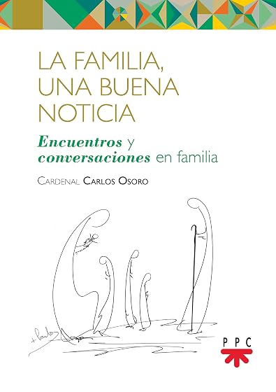 La Familia una Buena Noticia: Encuentros y Conversaciones en Familia
