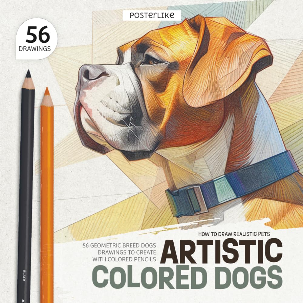 How to Draw Creative Pets. Artistic Colored Dogs: 56 Geometric Breed Dogs Drawings to Create with Colored Pencils (Draw pets like a pro)