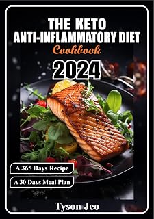 THE KETO ANTI-INFLAMMATORY DIET COOKBOOK : A Comprehensive Guide to Heal Your Body and Reduce Inflammation Through Fat-Fueled, Nutrient-Dense Eating