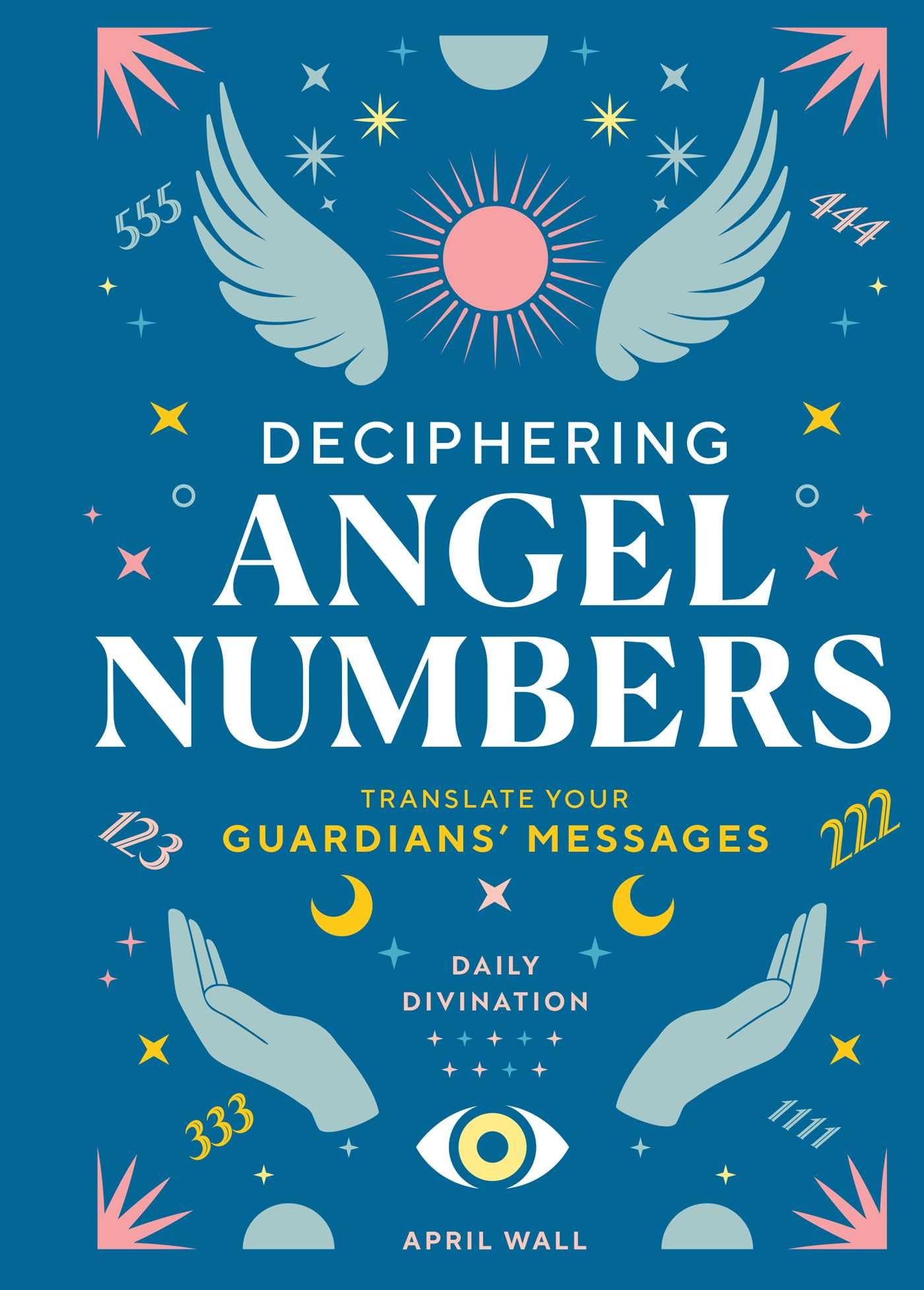 Deciphering Angel Numbers by April Wall (Hardback Book)