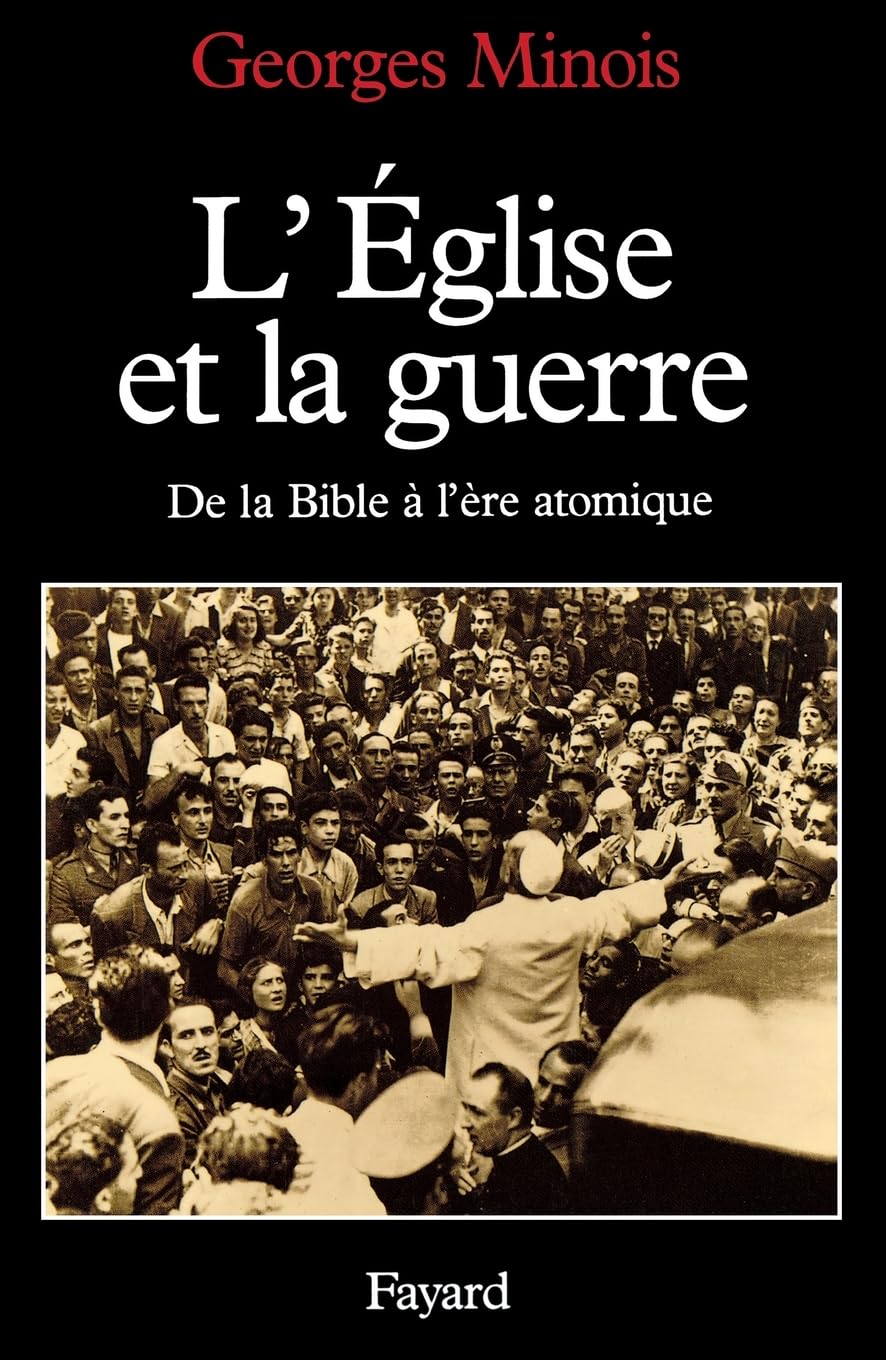 L'Eglise et la guerre: De la Bible à l'ère atomique