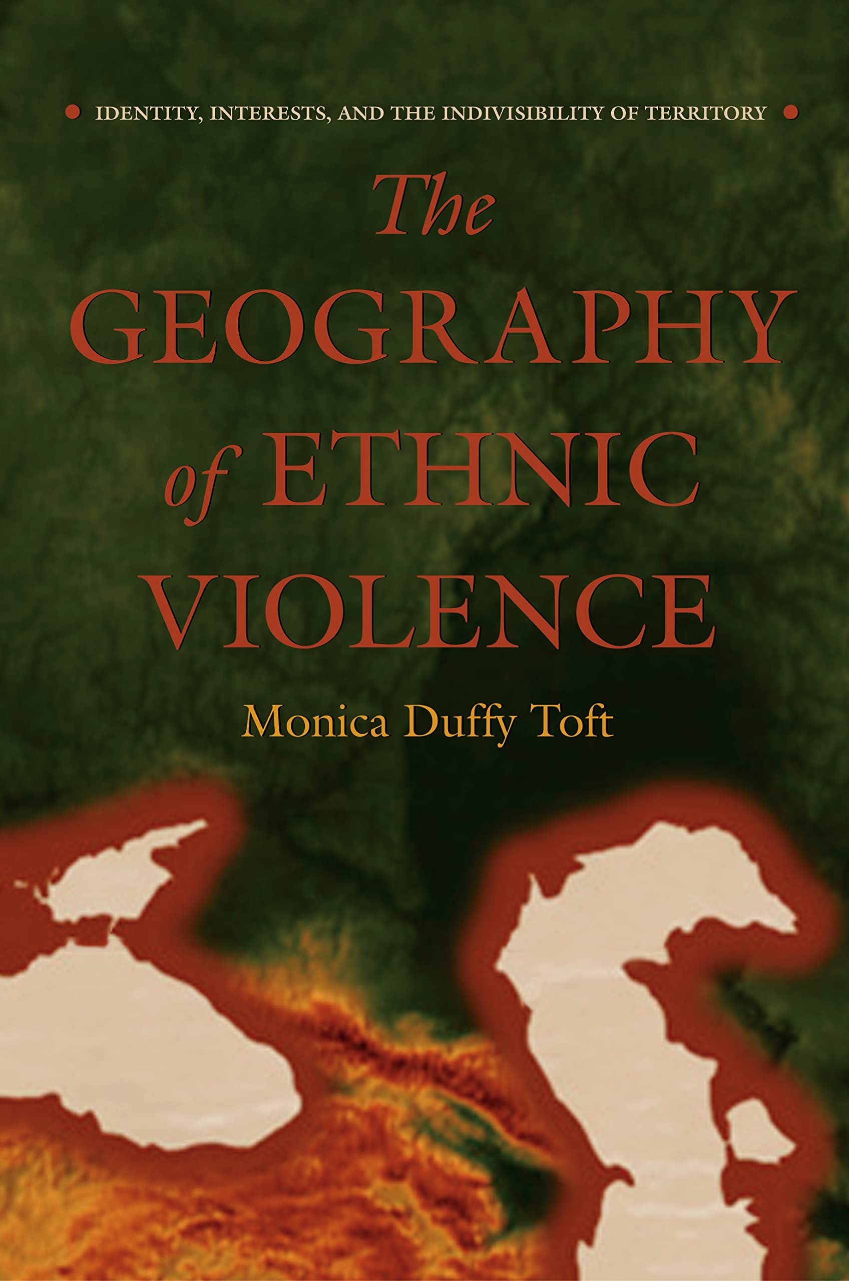 The Geography of Ethnic Violence: Identity, Interests, And The Indivisibility Of Territory