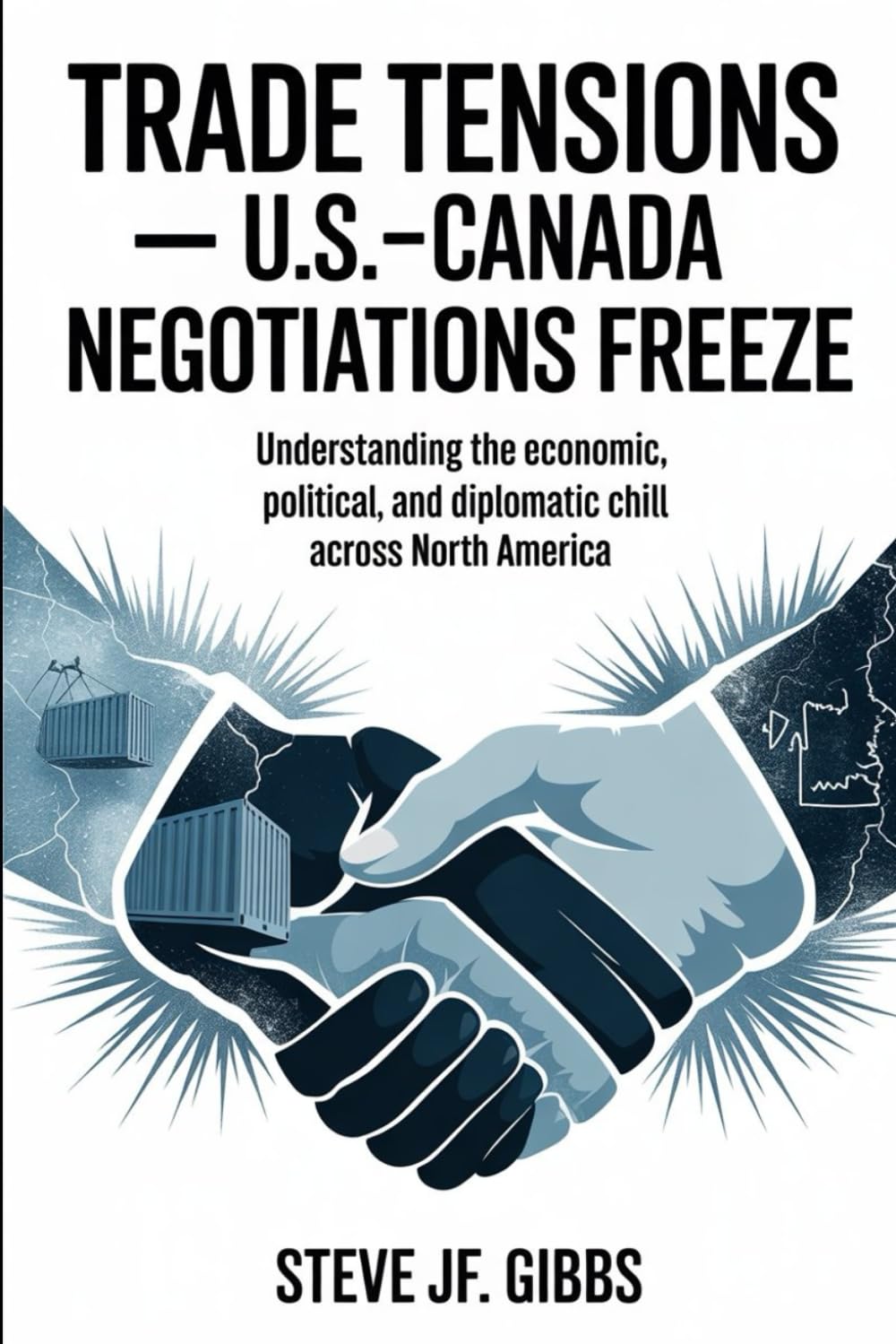 TRADE TENSIONS- U.S.–Canada Negotiations Freeze: Understanding the Economic, Political, and Diplomatic Chill Across North America