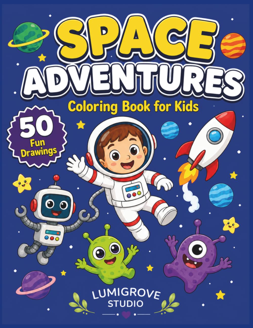 Space Adventures: Coloring Book for Kids with 50 Fun Pages of Astronauts, Robots, Aliens and Rockets