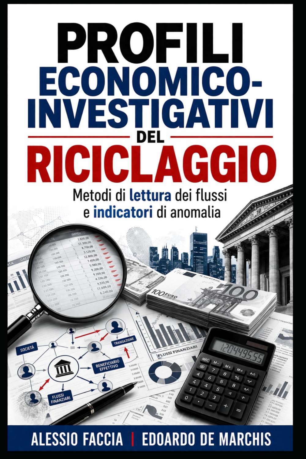 Profili economico-investigativi del riciclaggio: Metodi di lettura dei flussi e indicatori di anomalia