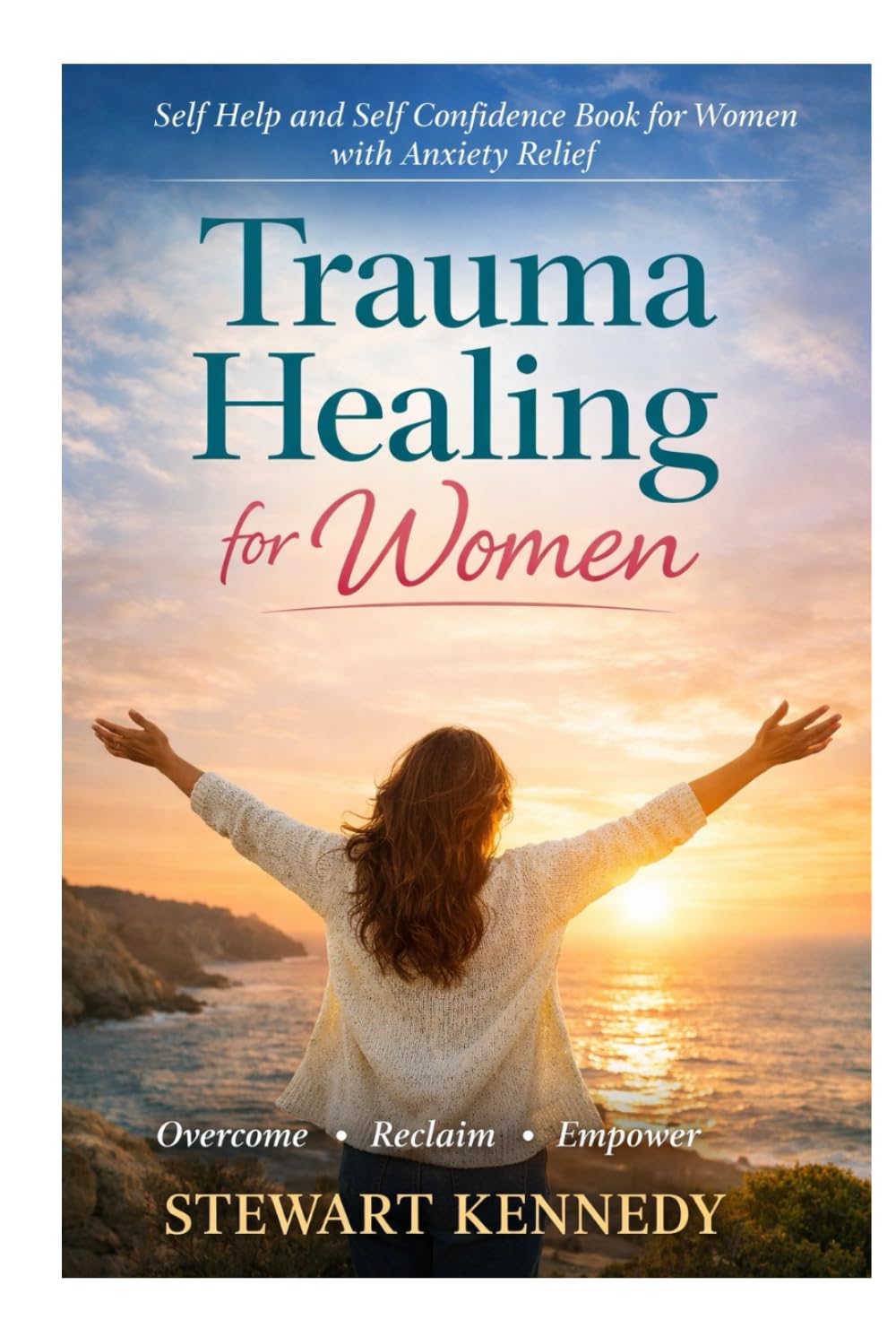 Trauma Healing for Women: Self Help and Self Confidence Book for Women with Anxiety Relief book for Women (Everyday Transformation Series)