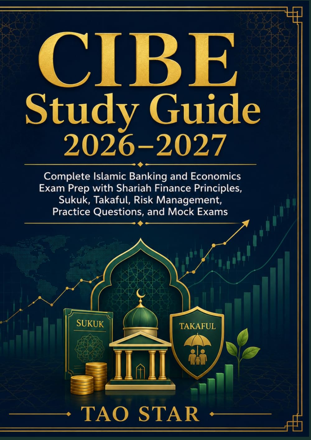 CIBE Study Guide 2026–2027: Complete Islamic Banking and Economics Exam Prep with Shariah Finance Principles, Sukuk, Takaful, Risk Management, Practice Questions, and Mock Exams