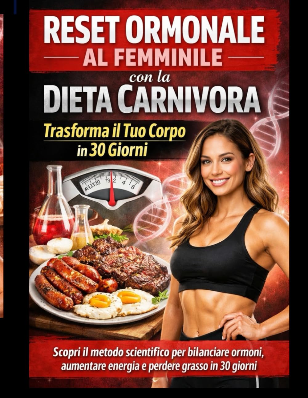 Reset Ormonale al Femminile con la Dieta Carnivora: Trasforma il Tuo Corpo in 30 Giorni: Scopri il metodo scientifico per bilanciare ormoni, aumentare energia e perdere grasso in 30 giorni