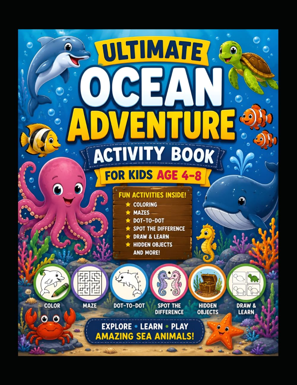 Ultimate ocean adventure activity book for kids ( Age 4-8): Coloring, Mazes, Spot the Difference, Hidden Objects, Tracing, Dot-to-Dot, Puzzles & Fun Learning Activities
