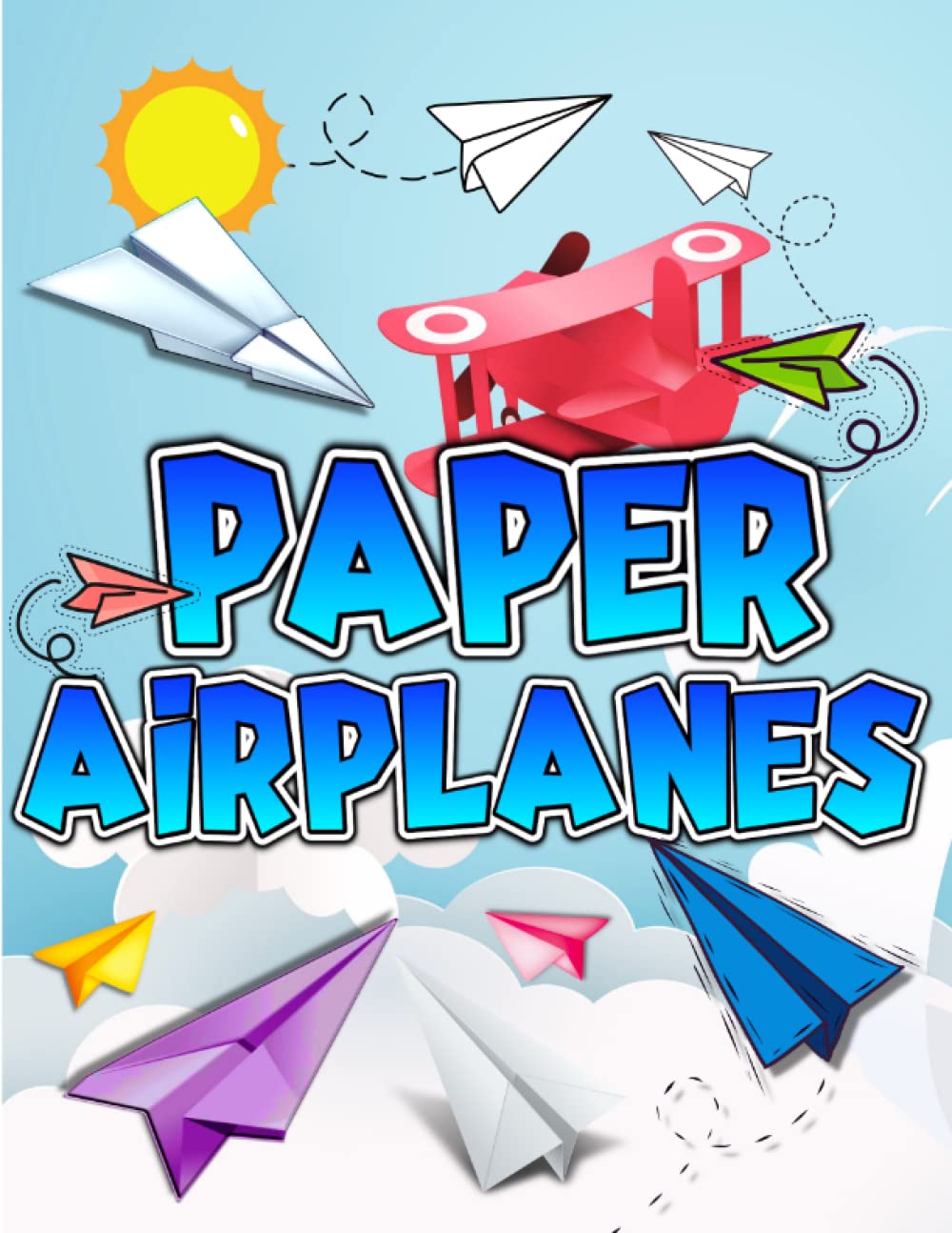 Buy PAPER AIRPLANES Creative Designs And Fun Projects With Paper