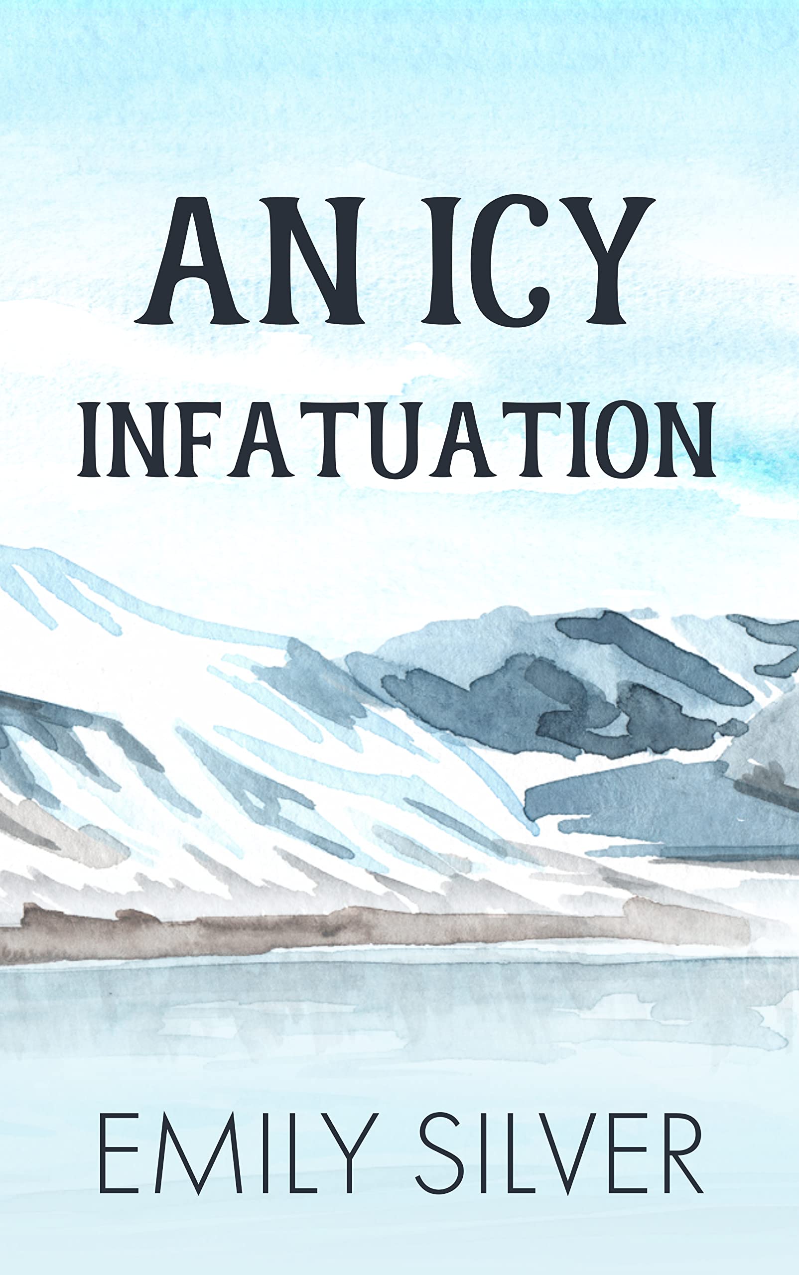 An Icy Infatuation: A Strangers to Lovers Vacation Romance (The Love Abroad Series Book 1)