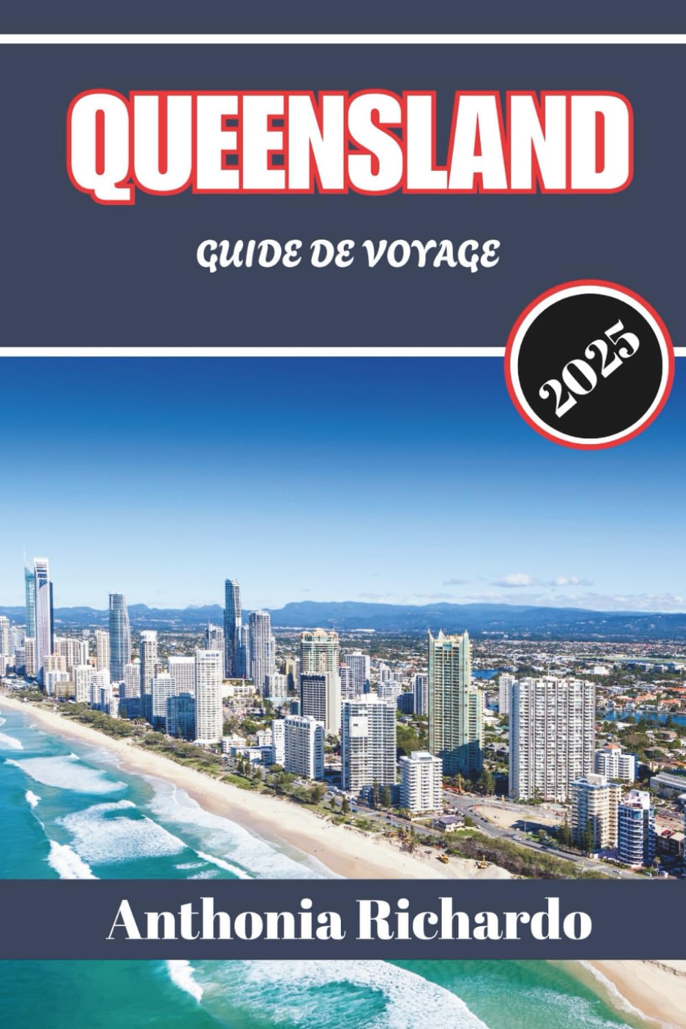 QUEENSLAND GUIDE DE VOYAGE 2025: Là où la Grande Barrière de Corail rencontre la forêt tropicale et la tranquillité
