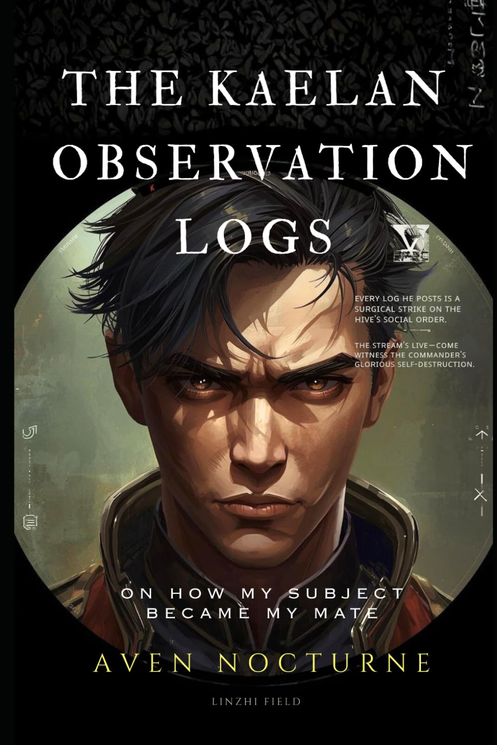 THE KAELAN OBSERVATION LOGS: ON HOW MY SUBJECT BECAME MY MATE: His entries are surgical demolitions of the Kaelan order. — Live now—witness the Commander’s social death. (Observation Universe)