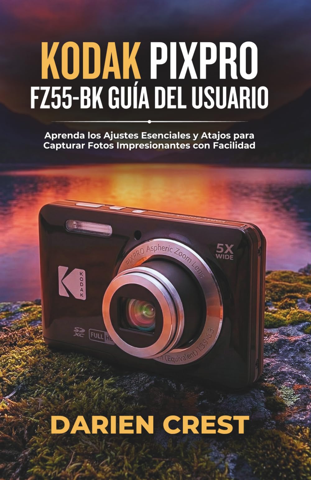 KODAK PIXPRO FZ55-BK GUÍA DEL USUARIO: Aprenda los Ajustes Esenciales y Atajos para Capturar Fotos Impresionantes con Facilidad