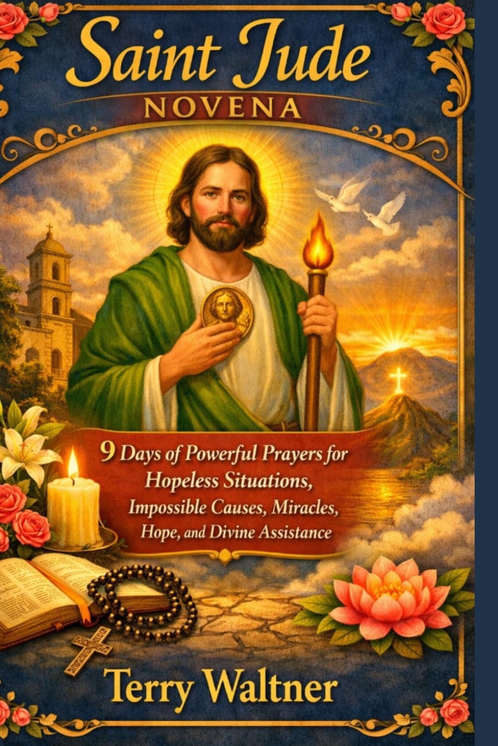 SAINT JUDE NOVENA: 9 Days of Powerful Prayers for Hopeless Situations, Impossible Causes, Miracles, Hope, and Divine Assistance