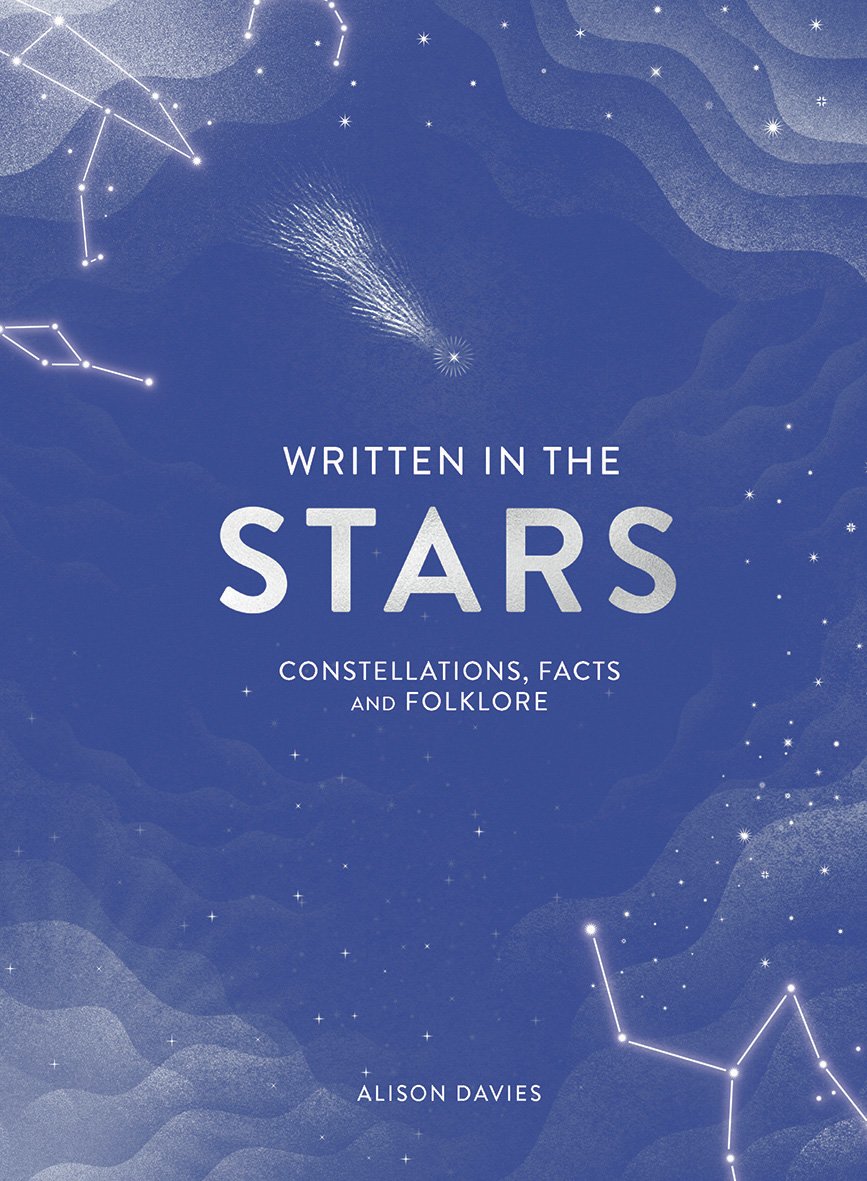Quadrille Publishing Ltd Written in the Stars: Constellations, Facts and Folklore