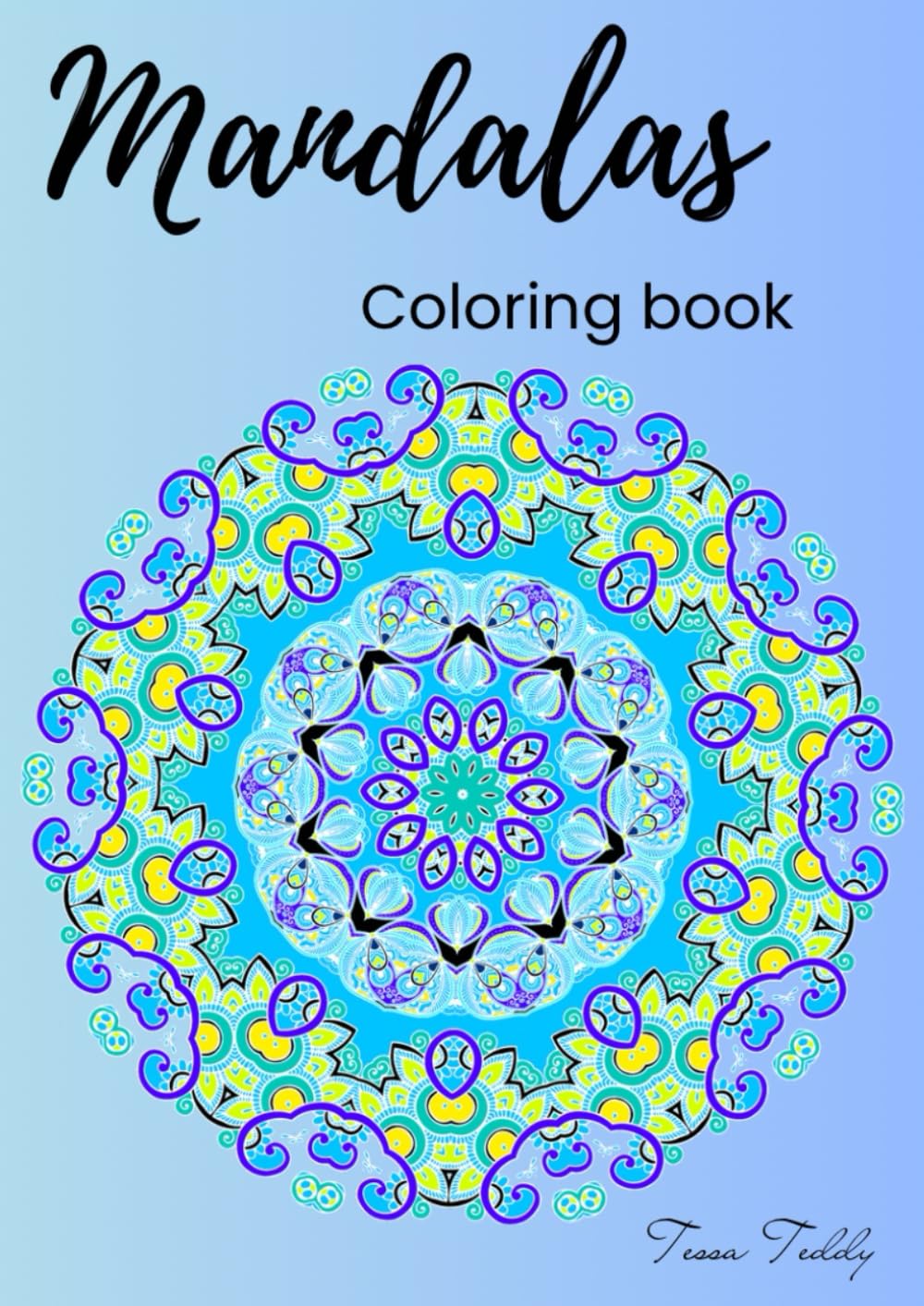 MANDALAS Coloring Book: 50 Intricate Designs to Relieve Stress, Promote Relaxation, and Spark Creativity (Coloring books of Tessa Teddy)