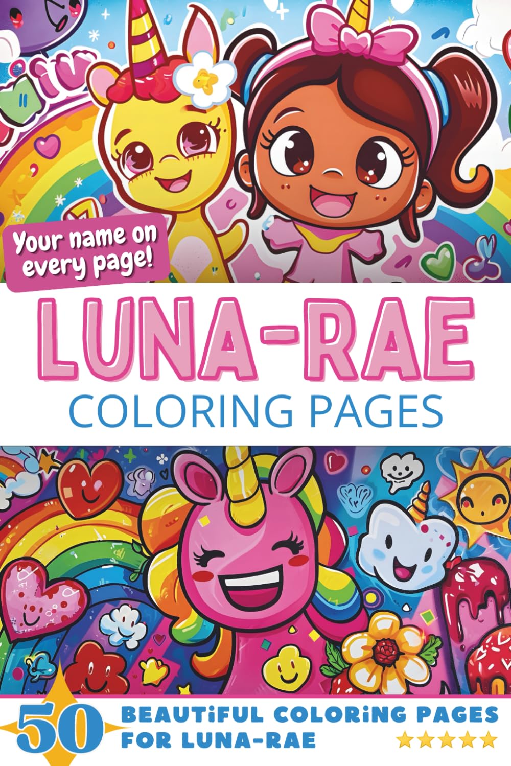 Luna-Rae Coloring Pages: Wow-Effect! Your name on every page - Luna-Rae coloring book - 6x9" - 50x Luna-Rae coloring page - Fantastic Gift