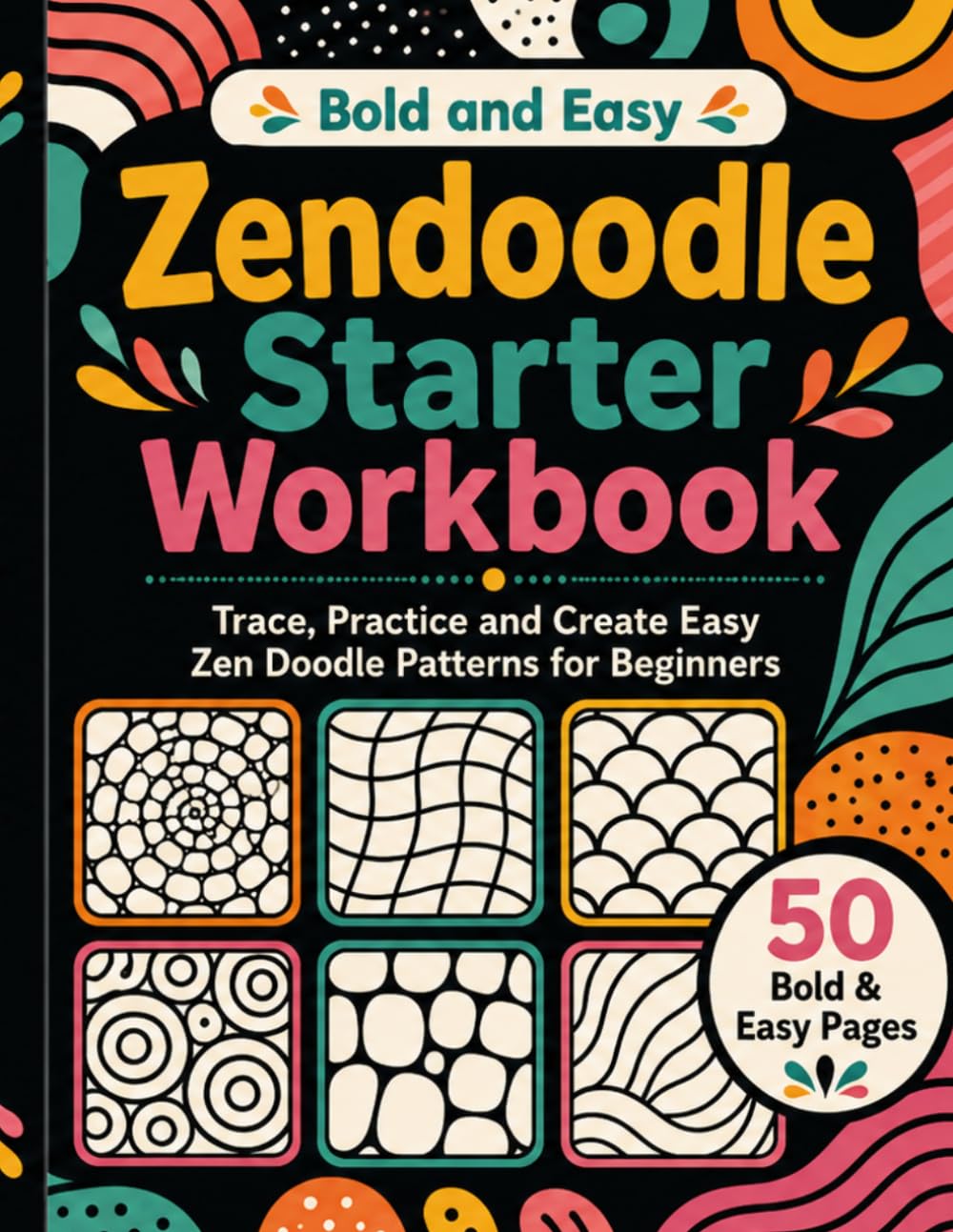 Zendoodle Starter Workbook: Trace, Practice and Create Easy Zen Doodle Patterns for Beginners